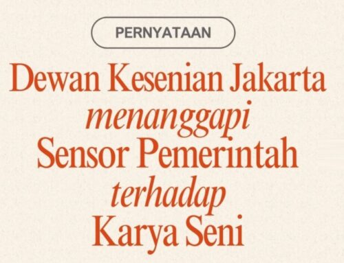 Pernyataan Dewan Kesenian Jakarta Menanggapi Sensor Pemerintah terhadap Karya Seni